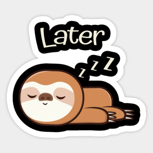 Cute Sloth Sleep Now Work Later Sticker